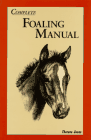 Equine reproduction books - Complete Foaling Manual